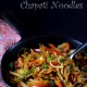 Chapati Noodles